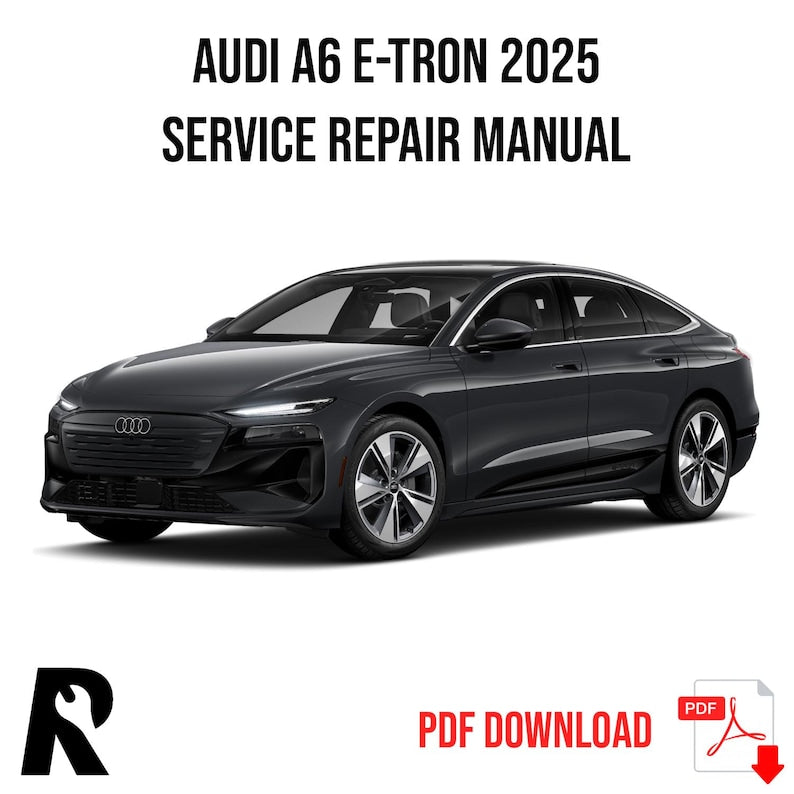 Audi A6 E-Tron 2025 Service Manual Repair, Workshop Service Repair, INSTANT Download PDF