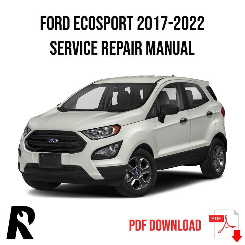 Ford EcoSport 2017-2022 Service Manual Repair, Workshop Service Repair, INSTANT Download PDF
