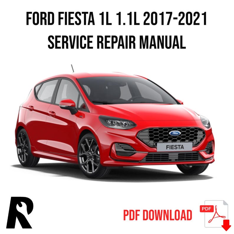 Ford Fiesta 1L 1.1L 2017-2021 Service Manual Repair, Workshop Service Repair, INSTANT Download PDF