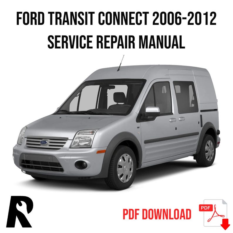 Ford Transit Connect 2006-2012 Service Manual Repair, Workshop Service Repair, INSTANT Download PDF