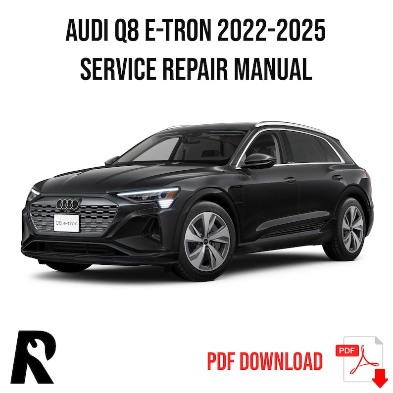 Audi Q8 E-Tron 2022-2025 Service Manual Repair, Workshop Service Repair, INSTANT Download PDF