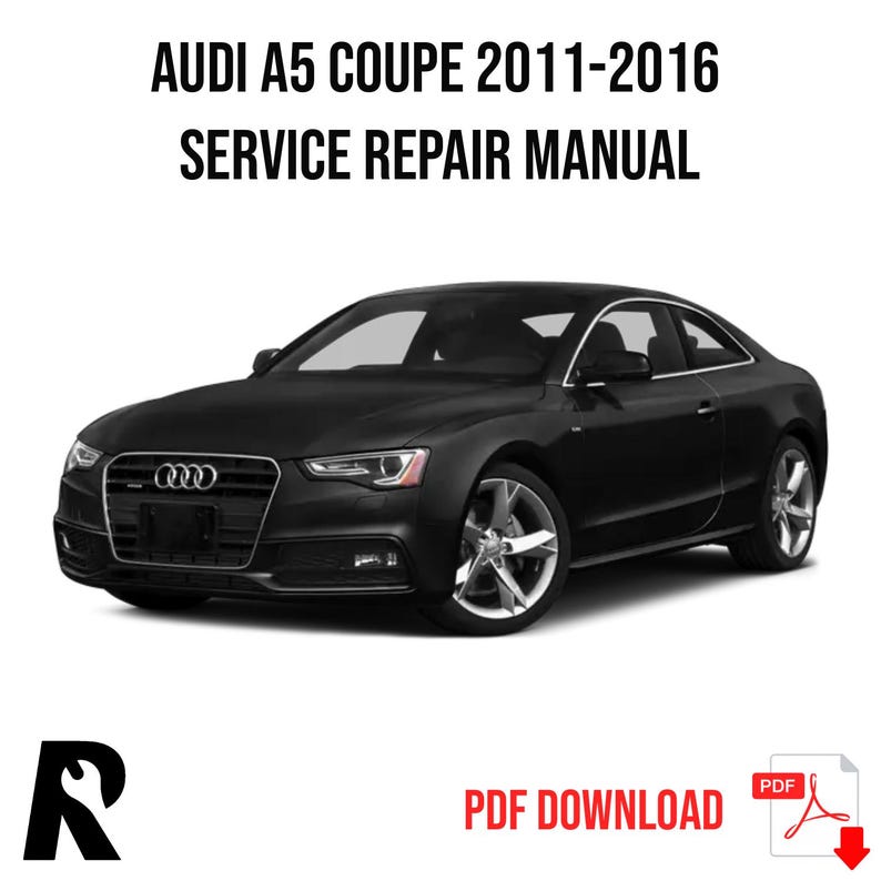 Audi A5 Coupe 2011-2016 Service Manual Repair, Workshop Service Repair, INSTANT Download PDF